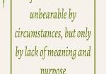 Life is never made unbearable
